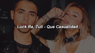 Video thumbnail of "Luck Ra, Tuli - Que Casualidad 💔|| LETRA"