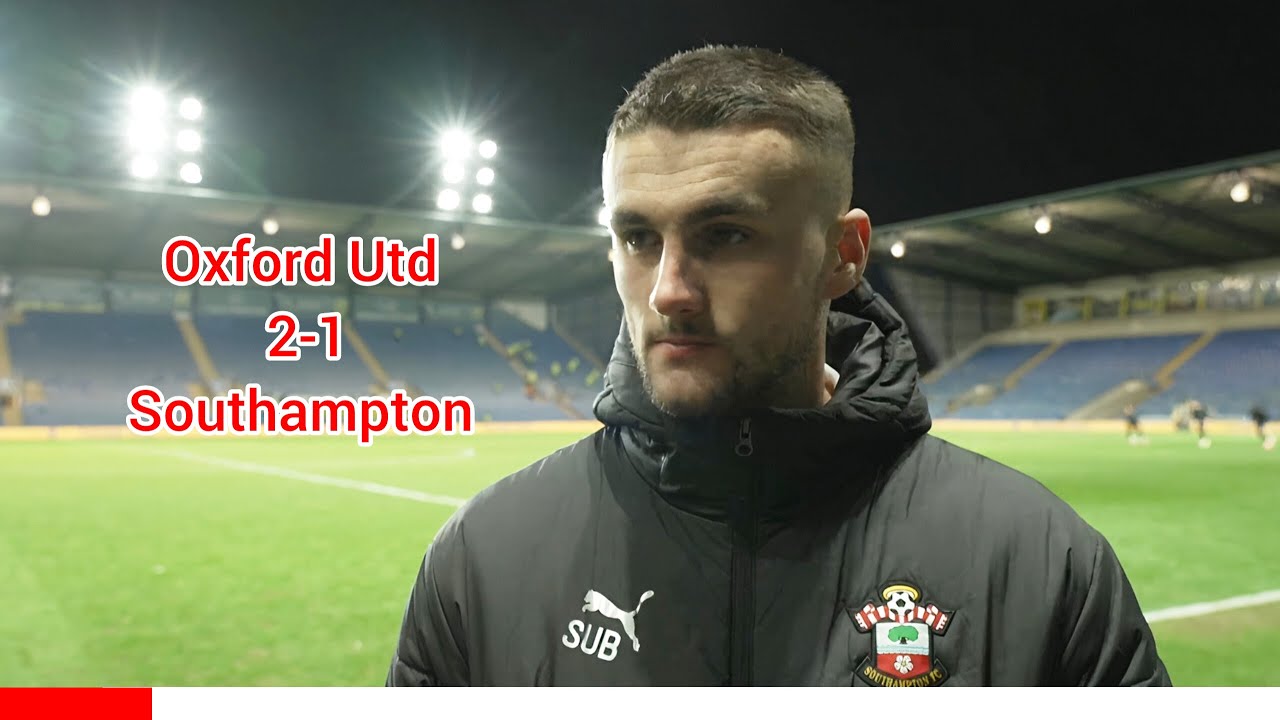 NOT A GOOD RESULT! I'M BEING HONEST! TAYLOR HARDWOOD-BELLIS REACTS | OXFORD UTD 2-1 SOUTHAMPTON