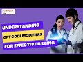 Understanding CPT Code Modifiers for Effective Billing | CPT Modifiers | Medical Coding Modifiers