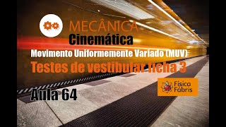 Testes de vestibular revisando o conteúdo F3 [FÍSICA FÁBRIS] Aula 64 mecânica  (MUV)
