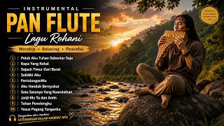 INSTRUMENTAL PAN FLUTE LAGU ROHANI | Instrumental Worship yang Menenangkan Hati