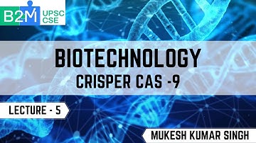 L5: Crisper Cas-9 | Biotechnology | Science and Technology for UPSC CSE | Mukesh kumar Singh