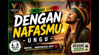 🎶 DENGAN NAFASMU – UNGU | Reggae Cover 2026 | VIBENOVA 🌴
