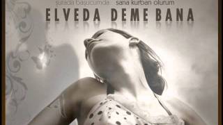 Kara Gözlü - Elveda Deme Bana