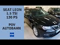 2019 Seat Leon 1.5 TSI 130 PS POV Autobahn