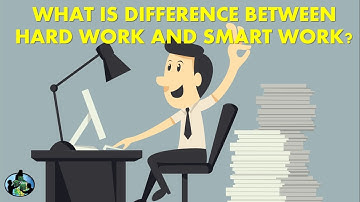 What is difference between Hard work and Smart work
