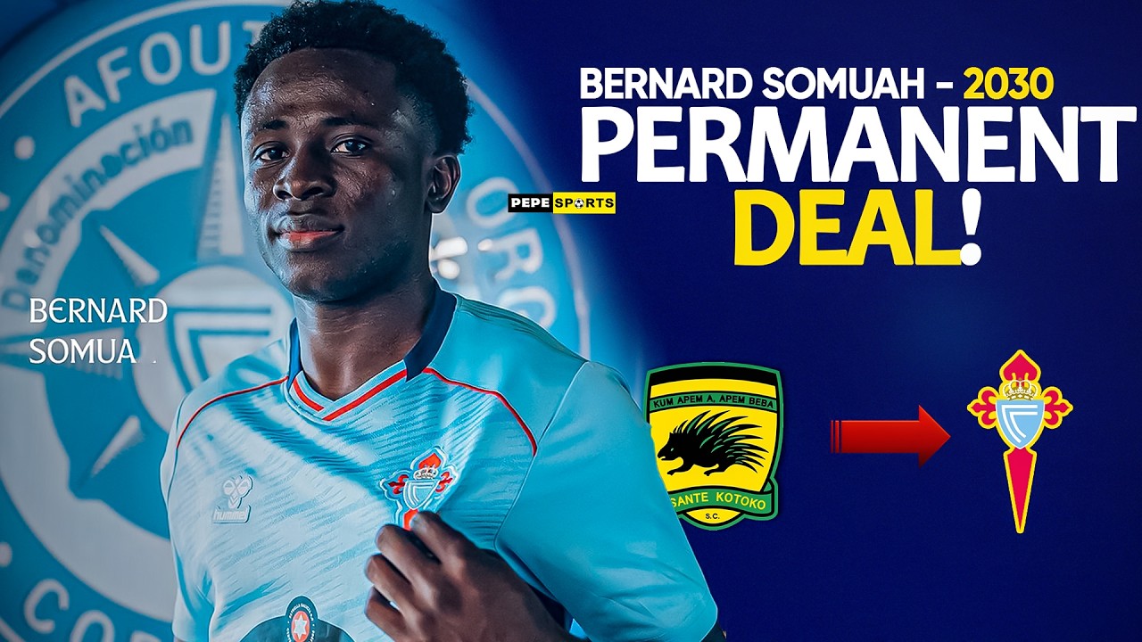 GOOD NEWS 🔥 ASANTE KOTOKO 🇦🇹  WINGER BERNARD SOMUAH SIGN A PERMANENT DEAL WITH CELTA VIGO💯