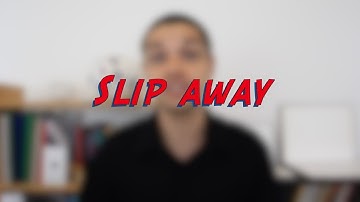 Slip away - W42D1 - Daily Phrasal Verbs - Learn English online free video lessons