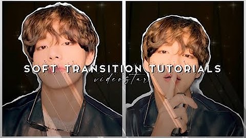 soft transitions tutorials on videostar part 2!!