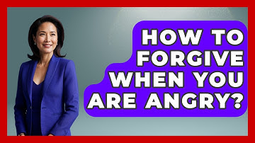 How To Forgive When You Are Angry? - The Personal Growth Path