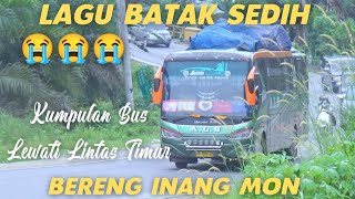 LAGU BATAK SEDIH BIKIN MEWEK 'BERENG INONG MON', KUMPULAN BUS LEWATI LINTAS TIMUR SUMATRA