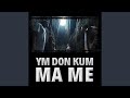 YM DON KUM MA ME