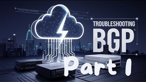 Troubleshooting BGP Part 1