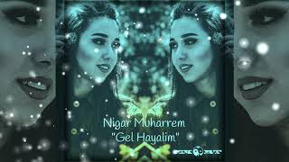 Nigar Muharrem  - Gel Hayalim(Ekort Remix)  ✓ Resimi