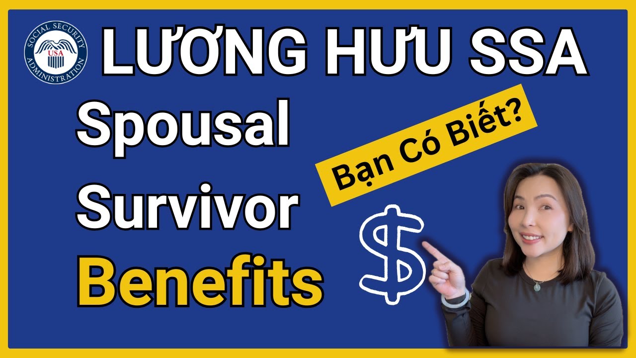 Lương hưu Social Security (SSA)| Tìm hiểu Dependent Benefits, Spousal Benefits & Survivor Benefits