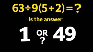 63 ÷ 9(5 + 2) = ? 😲 | Is the Answer 1 or 49? (Order of Operations Trap!) #maths 