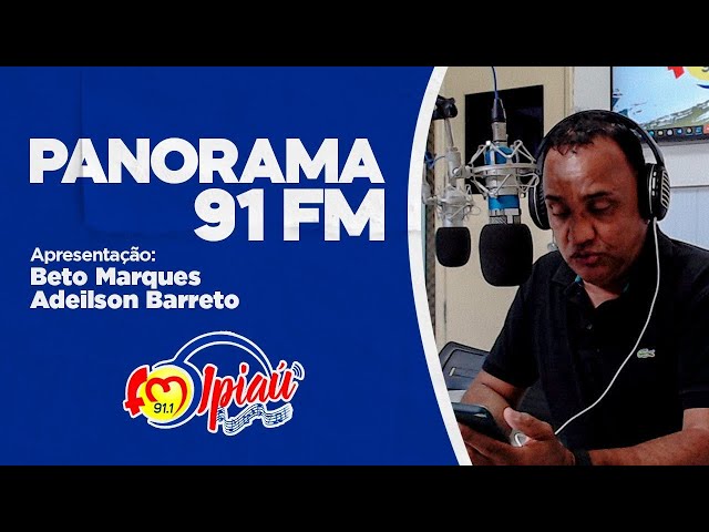 Panorama 91 FM (13/05/24) | Ipiaú FM [AO VIVO]... class=