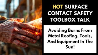 Hot Surface Contact Toolbox Talk: Avoiding Burns From Metal Roofing, Tools, And Equipment In The Sun