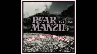 ankho me ansu hotho pe fariyad le chale teri kasam ke sath, teri...Film Pyar ki Manzil (1950) Lata