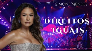 Simone Mendes - DIREITOS IGUAIS (Gravação DVD O Melhor de Mim)