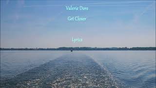 Valerie Dore   Get Closer Lyrics