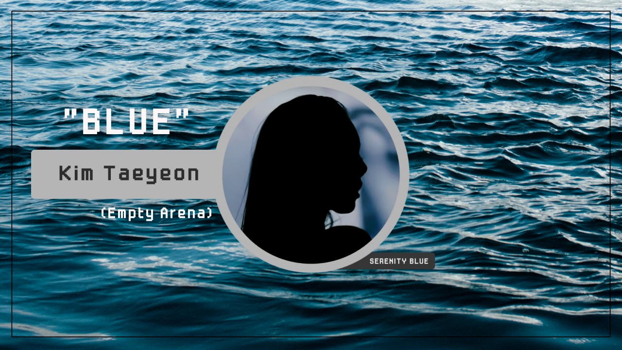 Taeyeon 태연 | Blue (Empty Arena)