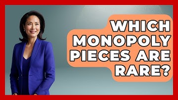 Which Monopoly Pieces Are Rare? - The Board Game Xpert