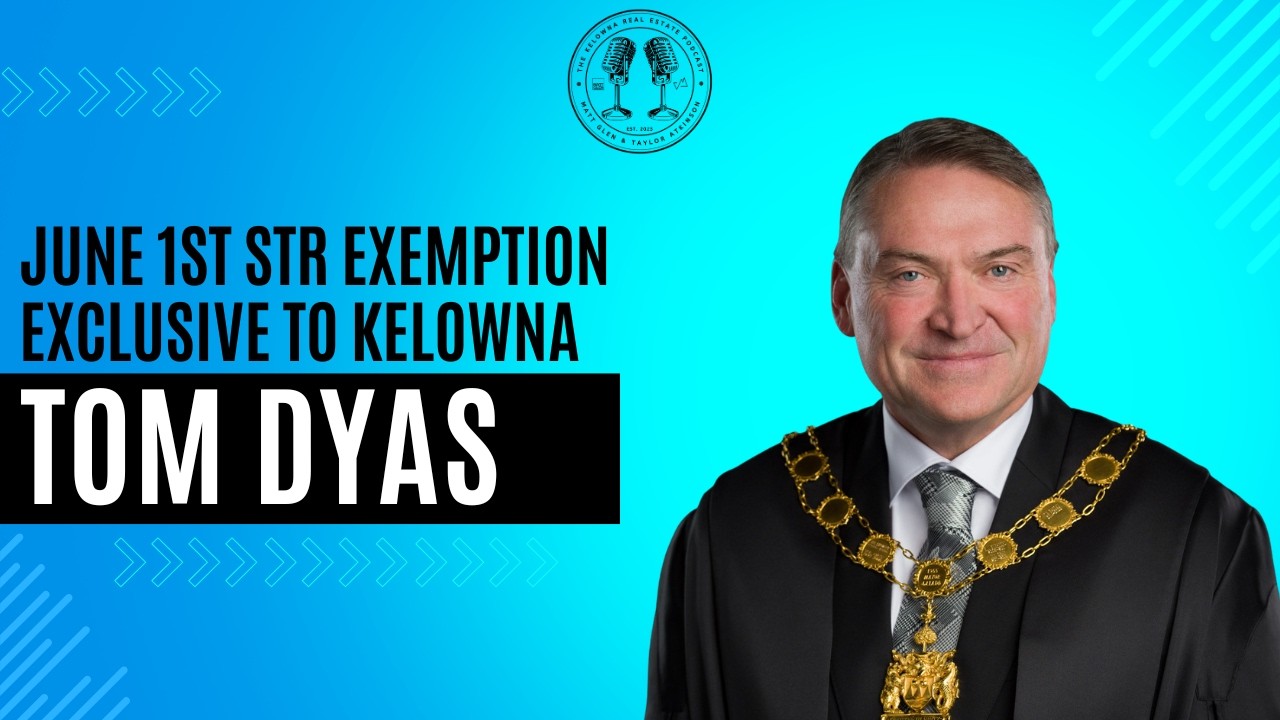 Short-Term Rentals Are Returning to Kelowna, What You Need to Know with Mayor Tom Dyas