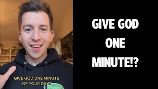 Will You Give God One Minute?!