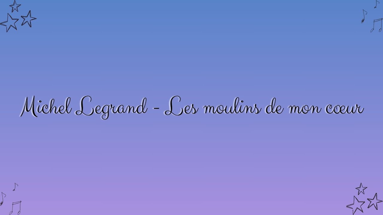 Michel Legrand - Les moulins de mon cœur | Arrangement Piano Solo - YouTube
