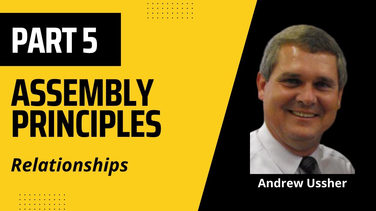 Relationships - Assembly Principles Part 5 - Andrew Ussher