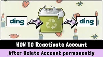 Ding How To Reactivate account After Delete Account || Alternative present
