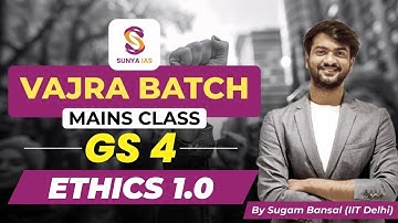 VAJRA BATCH | Mains Class | Ethics 1.0  | GS Paper 4 | Sunya IAS