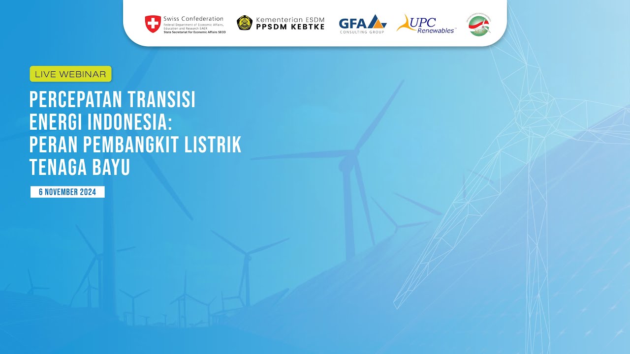 [Webinar] Percepatan Transisi Energi Indonesia: Peran Pembangkit Listrik Tenaga Bayu