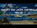 Tangpo kun jalpa sem manla malus  old ladakhi song  dorjay stakmo song