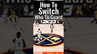NBA 2K23 Best Defensive Tips : How to Switch Matchups + Who to Guard