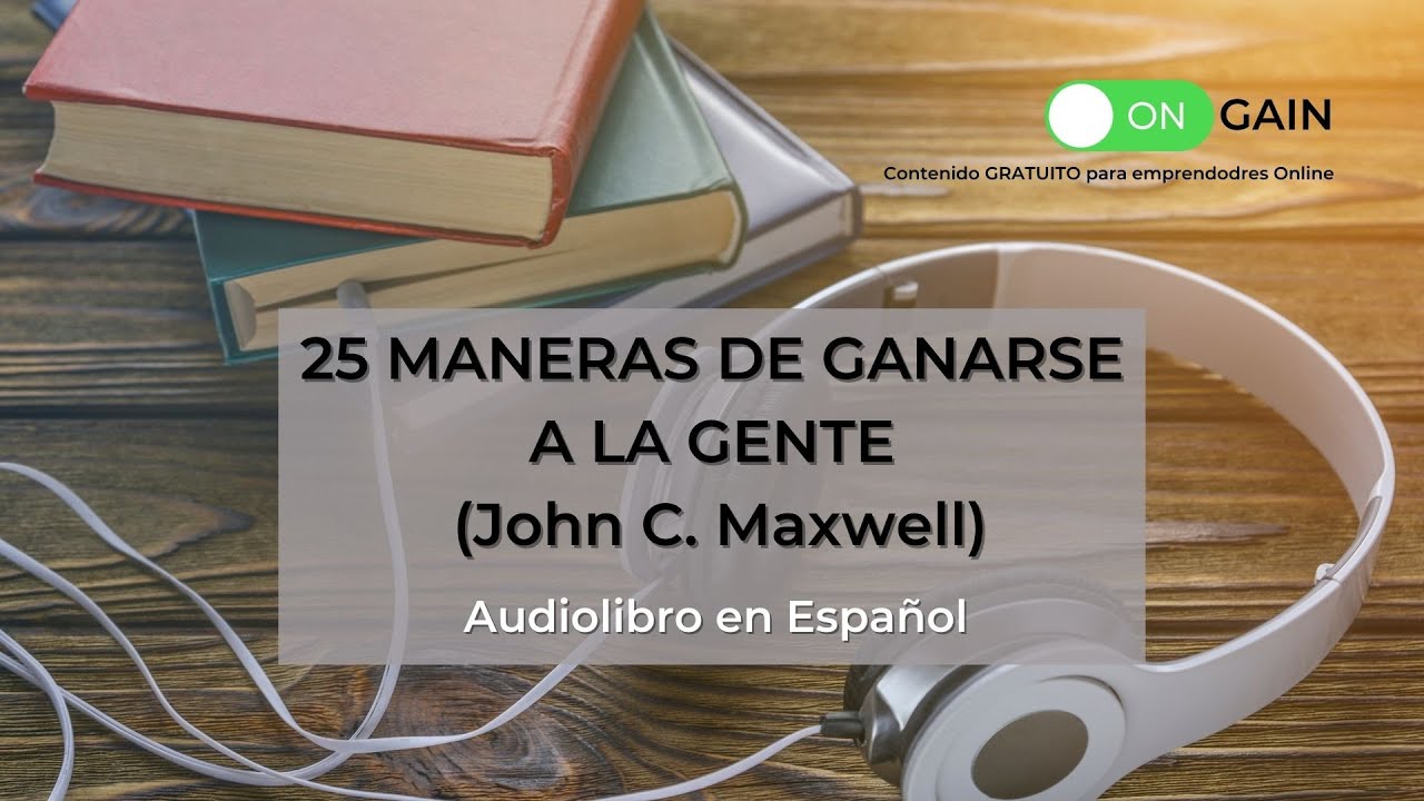 📚 25 MANERAS DE GANARSE A LA GENTE [Audiolibro resumen 12 min] - YouTube