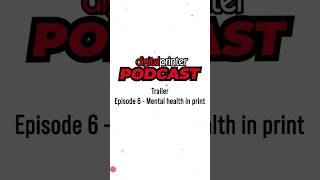 TRAILER: Digital Printer Podcast: Ep6 – Mental health in print #trailer #mentalhealth #print