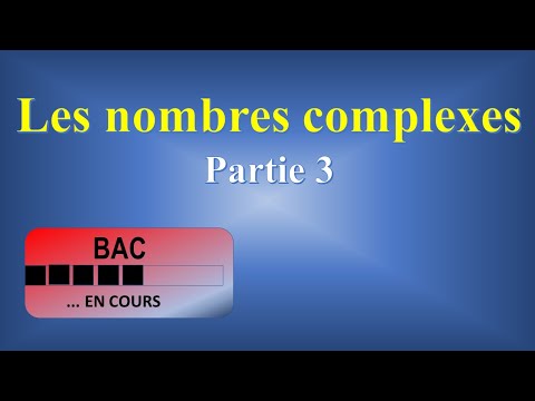 Les nombres Complexe : Partie 3