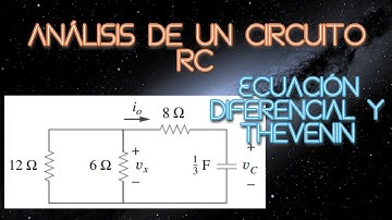 Circuitos eléctricos de Primer Orden: Análisis de RC por ecuación diferencial y teorema de Thevenin