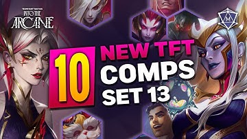 10 NEW TFT Comps to Play in Set 13 