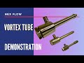 Nex Flow Vortex Tube Demonstration