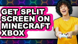How to Get Split Screen on Minecraft Xbox (updated)