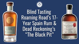 Blind Tasting Dead Reckonings The Black Pit & Roaming Roads 17-Year Spain Rum