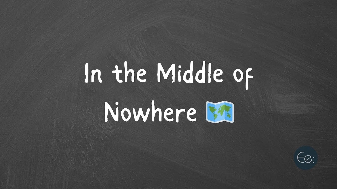 in-the-middle-of-nowhere-what-does-it-mean-english-phrases