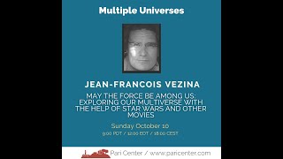 May the Force be Among Us: Exploring our MultiVerse with Jean-Francois Vezina screenshot 3