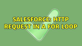 Salesforce: http request in a for loop