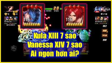KOF -  Kula XIII 7 sao và Vanessa XIV 7 sao...Ai ngon hơn ai thời điểm này ??
