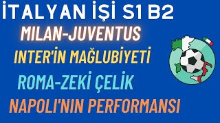 Milan - Juventus, Interin Mağlubiyeti, Roma - Zeki Çelik, Napolinin I İtalyan İşi S1 B2