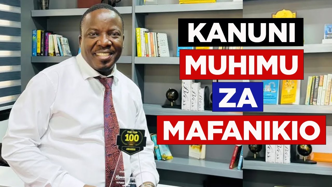 Zingatia Kanuni Hizi 4 Muhimu Kama Unataka Kufanikiwa  - Misana Manyama